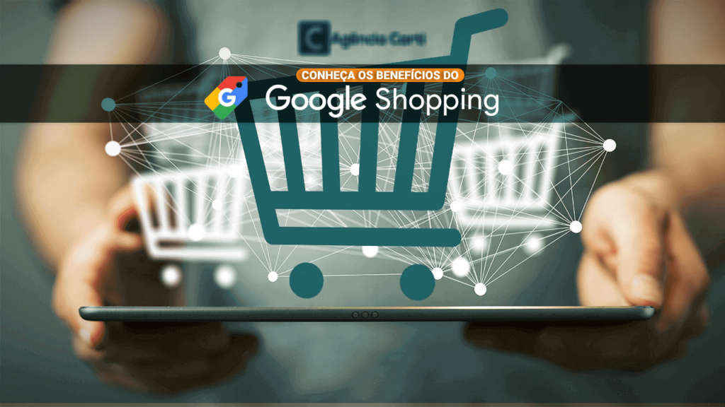 Conheça os benefícios do google shopping